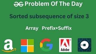 Sorted subsequence of size 3 || 31 Aug || POTD || Problem of the day || GeeksForGeeks