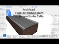 MiniCurso ARCHICAD Flujo de trabajo para un proyecto de calle