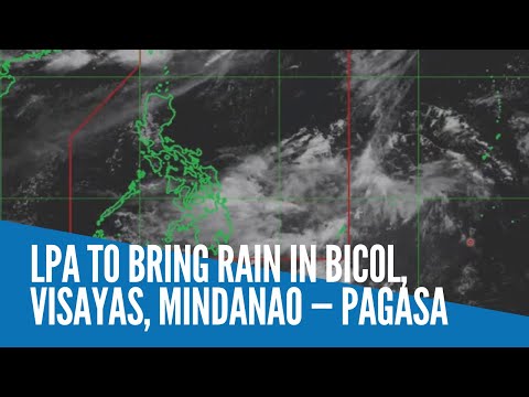 LPA to bring rain in Bicol, Visayas, Mindanao — Pagasa