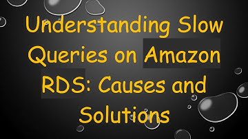Understanding Slow Queries on Amazon RDS: Causes and Solutions