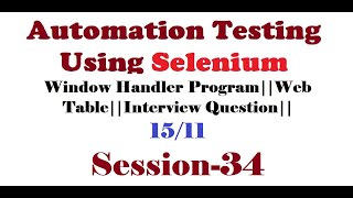 Selenium||Session 34||Window Handler Program||Web Table||Interview Question||