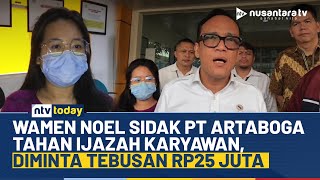 Lagi! Wamenaker Ebenezer Sidak PT Artaboga yang Tahan Ijazah Karyawan, Ini Kronologinya | NTV TODAY