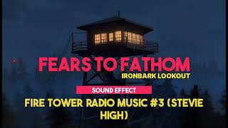 Fears To Fathom - Ironbark Lookout | Fire Tower Radio Music #3 (Stevie High) ♪ [Sound Effect]