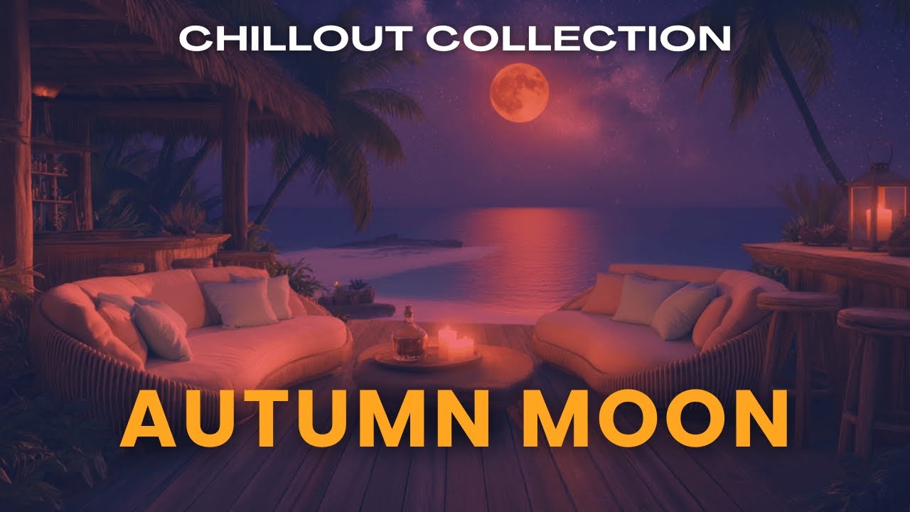 Moonlit Autumn Nights 🌙 Chillout Lounge Mix for Cozy Fall Evenings