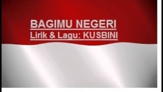 Bagimu Negeri - Kusbini (Instrumen dan Lirik)