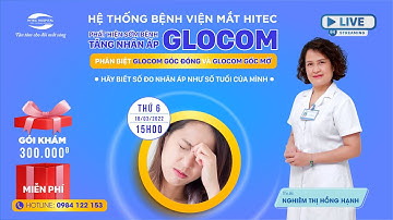 Phát hiện sớm bệnh Glôcôm (thiên đầu thống) - Kẻ cắp ánh sáng thầm lặng