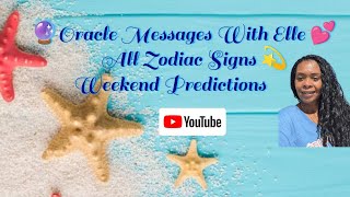 🔮All Signs- Weekend Love 💕Reading Aries - Pisces.  🔥♥️ #timelessreading #lovetarotreading