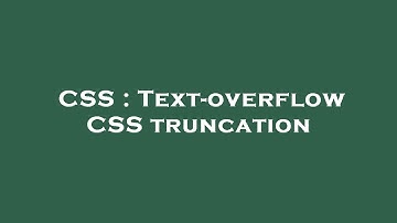 CSS : Text-overflow CSS truncation