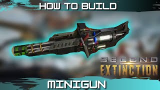 Second Extinction Tips and tricks for Beginners - Part 6 - How to Build the MINIGUN