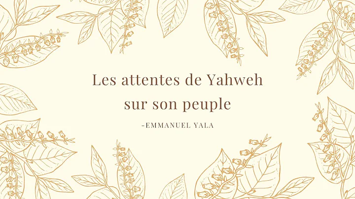 Les attentes de Yahweh sur son peuple | 16-07-22 |  Emmanuel Yala