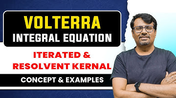 Integral Equation - Resolvent Kernel and Iterated Kernel Of Volterra Integral Equation | by GP Sir