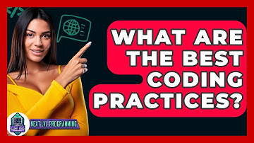 What Are The Best Coding Practices? - Next LVL Programming