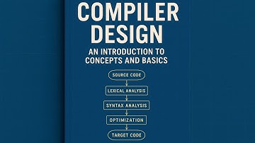 Compiler Design: An Introduction to Concepts and Basics