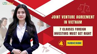 Joint Venture Agreement in Vietnam – 7 Clauses Foreign Investors Must Get Right | LTS LAW FIRM