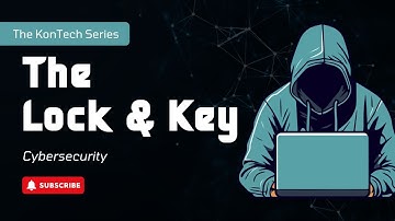 🔒 The KonTech Series | 01: The Lock & Key | Cybersecurity