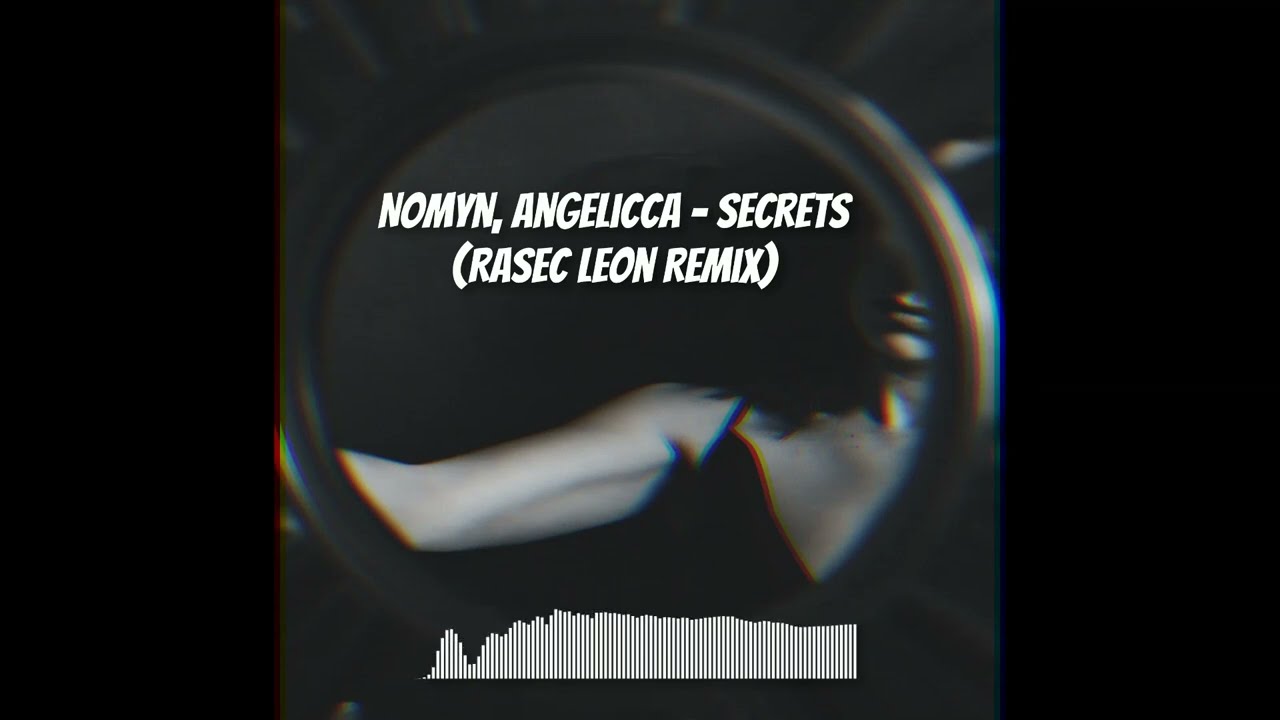 Nomyn, Angelicca - Secrets (Rasec Leon Remix)