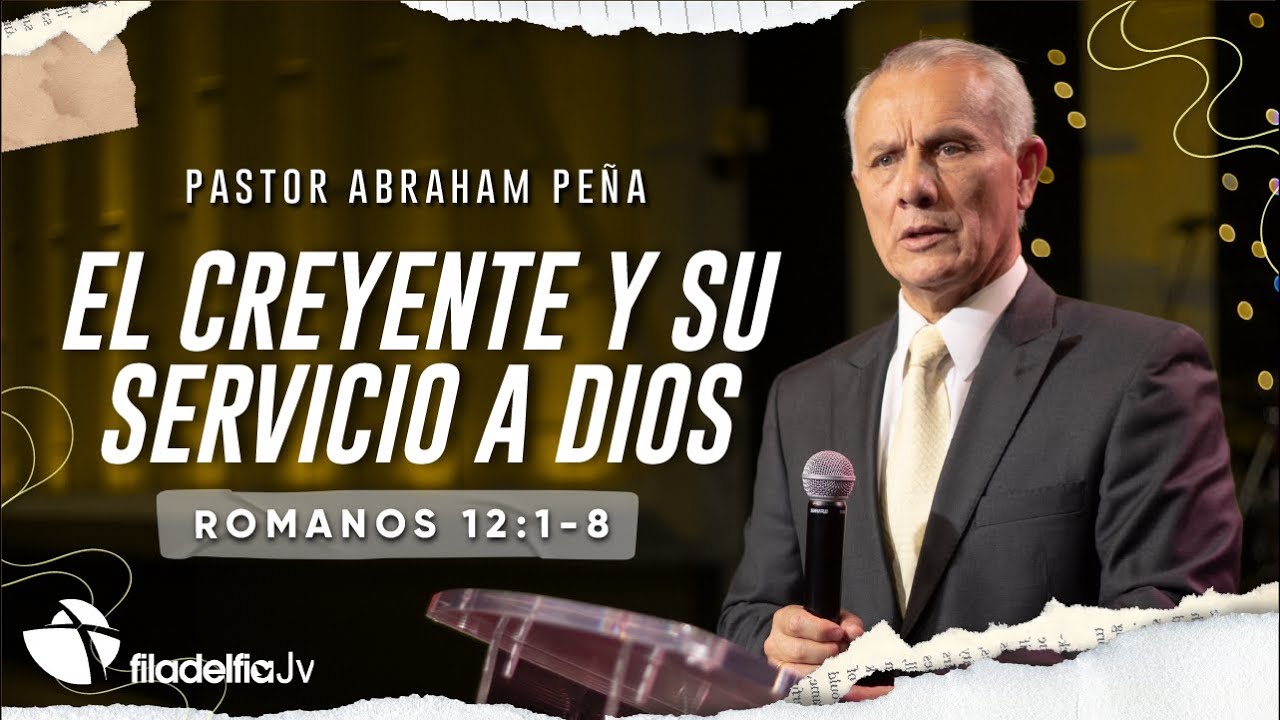 El creyente y su servicio a Dios - Abraham Peña - 28 Agosto 2022