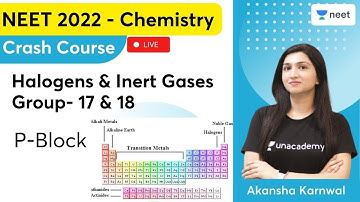 Halogens & Inert Gases | Group 17 & 18 | P-Block | NEET 2022 Crash Course | Akansha Karnwal
