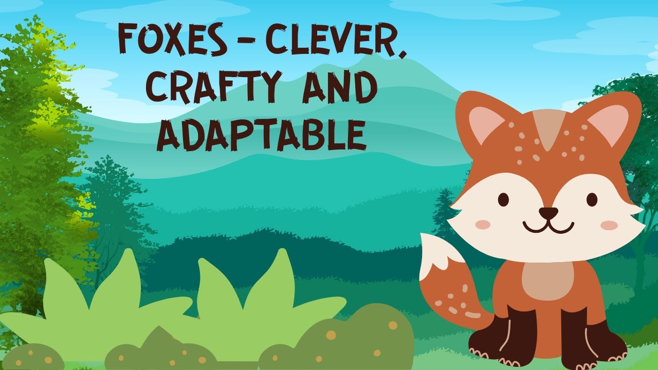 ALL ABOUT FOXES FOR KIDS | FOXES - CLEVER, CRAFTY AND ADAPTABLE | LEARN ...