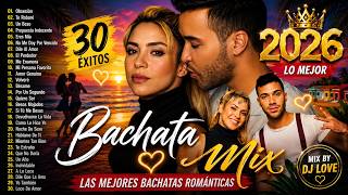 BACHATA ROMÁNTICA 2026 MIX 🎵🎶 30 Canciones Románticas Para Enamorarse