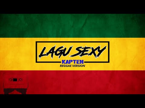 LAGU SEXY - KAPTEN ( REGGAE VERSION ) \"BEDJO\"