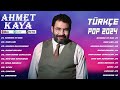 AHMET KAYA - En Sevilen Şarkıları 2024 #1