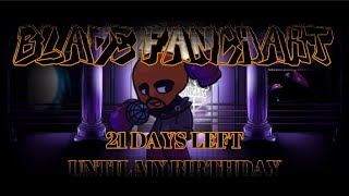 21 Days Left until my birthday || Blade Fanchart || Ali & Alins Fanchart Collection