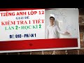 Tiếng Anh lớp 12 - Giải đề kiểm tra 1 tiết - Lần 2 - Học kì 2 - Đề 010 - Phần 1