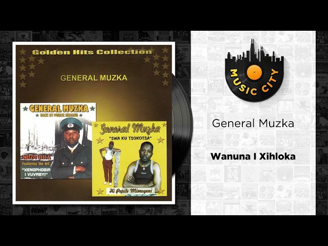 General Muzka - Wanuna I Xihloka | Official Audio class=