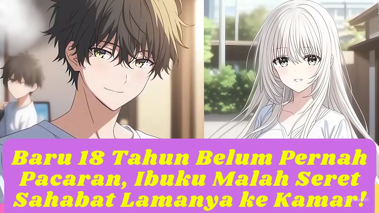 Baru 18 Tahun Belum Pernah Pacaran, Ibuku Malah Seret Sahabat Lamanya ke Kamar!
