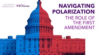Navigating Polarization: The Role of the First Amendment | Spring 2025 Law Journal Symposium