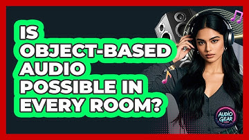 Is Object-based Audio Possible In Every Room? - Audio Gear Insider