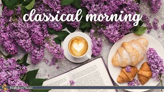 Classical Morning | Relaxing, Uplifting Classical Music