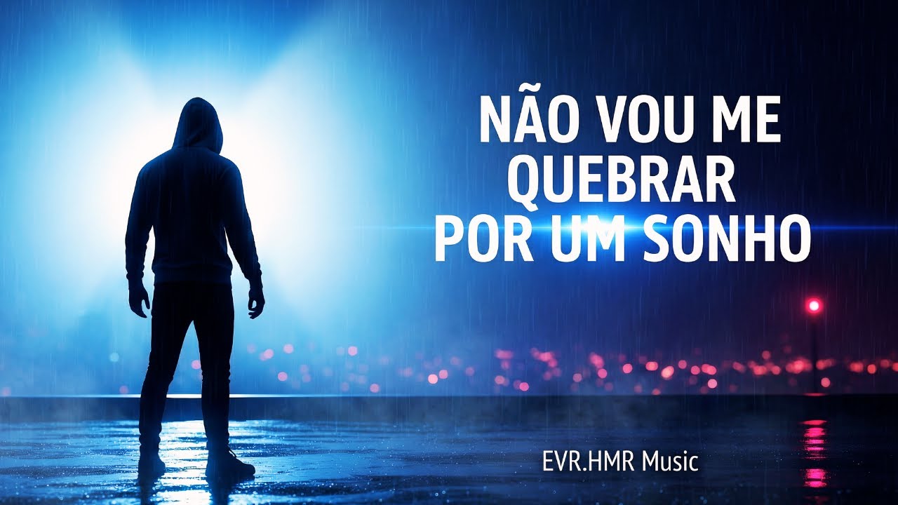 NÃO VOU ME QUEBRAR POR UM SONHO — EVR.HMR Music