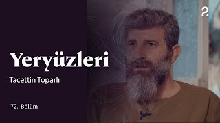 Tacettin Toparlı | Yeryüzleri | 72. Bölüm @trt2