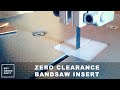 Zero Clearance Bandsaw Insert Zero Clearance Bandsaw Insert