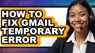 How to Fix Gmail Temporary Error - Easy Guide