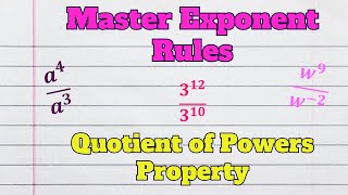 Master Exponent Rules - Quotient of Powers Property