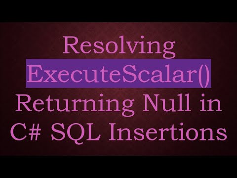 Resolving ExecuteScalar() Returning Null in C#  SQL Insertions