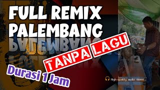 Full Style Remix Kenceng Palembang 1 Jam | KN 1400