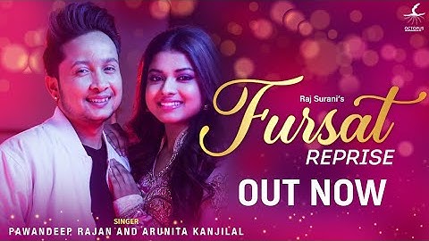 Fursat Reprise Version (Video) - Pawandeep Rajan | Arunita Kanjilal | Raj Surani | New Romantic Song