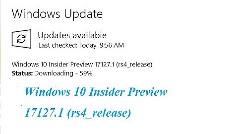 Windows 10 Insider Preview 17127.1 rs4 release