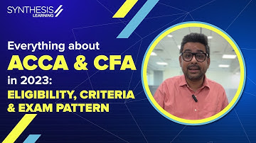 Everything about ACCA & CFA in 2023: Eligibility Criteria & Exam Pattern | Synthesis Learning