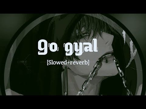 GO gyal🔥[Slowed+reverb] ll 𝒊𝒏𝒎𝒚𝒛𝒐𝒏𝒆