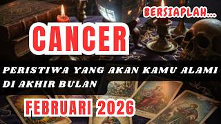 Cancer  Bersiaplah  Peristiwa Yang Akan Kamu Alami Di Akhir Bulan Februari 2026