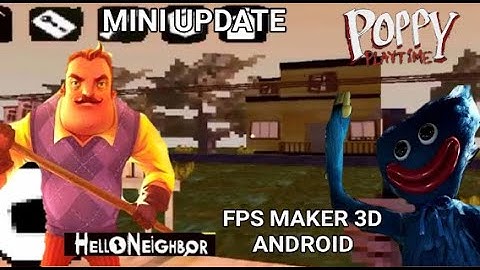 MINI Update De Poppy Playtime Y Hello Neighbor Alpha 2 Android | Fps Maker 3D
