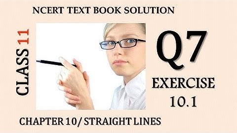 CLASS 11 SOLUTION EX 10.1 Q7 NCERT TEXT BOOK STRAIGHT LINES