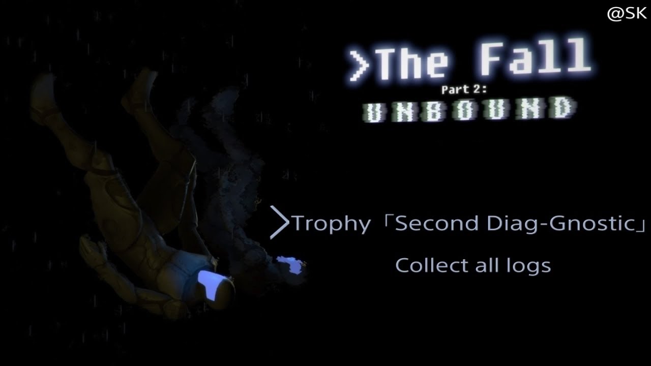 The Fall Part 2:Unbound Trophy「Second Diag-Gnostic」All Log