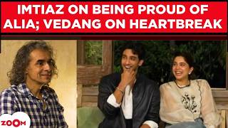 Vedang Raina, Sharvani on dealing with Heartbreak; Imtiaz Ali on Jab We Met 2, Diljit; PRAISES Alia