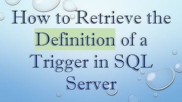 How to Retrieve the Definition of a Trigger in SQL Server